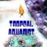 Tropical Aquarist